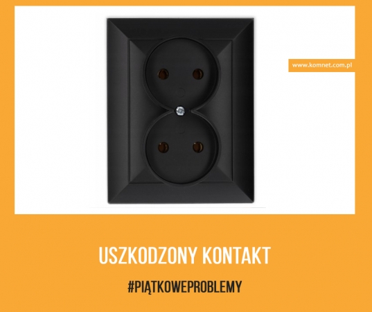 [#45 Uszkodzony kontakt]